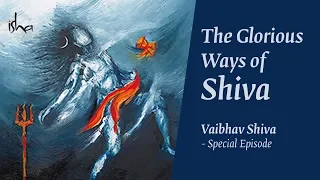 Special Episode | Vaibhav Shiva – The Glorious Ways of Shiva