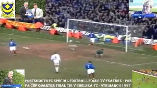 PORTSMOUTH FC SPECIAL FOOTBALL TV FEATURE PRE FA CUP QUARTER FINAL V CHELSEA -9TH MARCH 1997