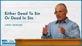 Either Dead To Sin Or Dead In Sin - Jimmy Downing