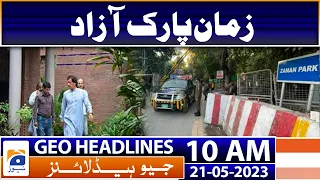 Geo Headlines Today 10 AM | Routes to Zaman Park were opened | 21st May 2023
