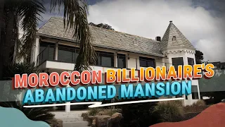 A Walk Through a Moroccan Billionaire’s Abandoned Mansion