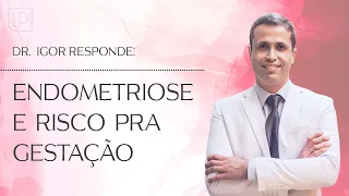 Gestante com endometriose tem gravidez de alto risco?