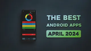 Best Android apps to try in April 2024!