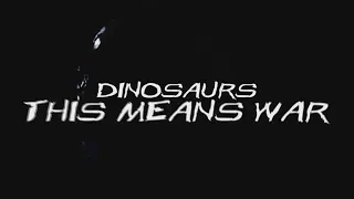 (MEP) Dinosaurs Tribute - This Means War [EBLazerRex]