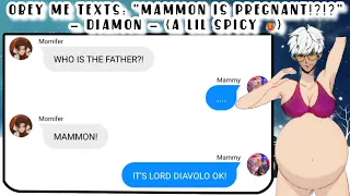 Obey me texts: "MAMMON IS PREGNANT?!? -DIAMON- "