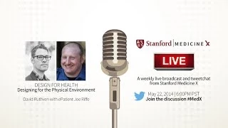 Stanford Medicine X Live! Designing For the Physical Environment