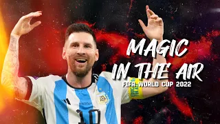 Lionel Messi ➤ Magic in the Air (Magic System) × FIFA World Cup 2022 | Crazy skills & Goals | HD