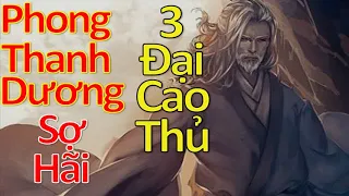 Phong Thanh Dương đã nói cả đời chỉ gặp ba vị cao thủ vậy họ là ai?