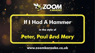 Peter, Paul And Mary - If I Had A Hammer - Karaoke Version from Zoom Karaoke