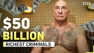 Top 10 Richest Criminals In The World