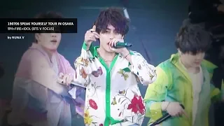 190706 SPEAK YOURSELF Tour in Osaka - 뱁새+불타오르네+IDOL / BTS V / 방탄소년단 뷔 (4K fancam)