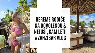 BEREME RODIČE NA DOVOLENOU & NETUŠÍ, KAM LETÍ! #ZANZIBAR VLOG