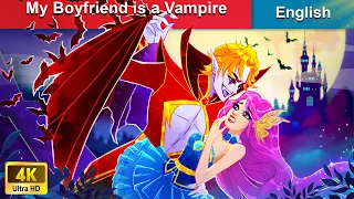 My Boyfriend is a Vampire 🧛🏻 Bedtime Stories 🌛 Fairy Tales in English | @WOAFairyTalesEnglish