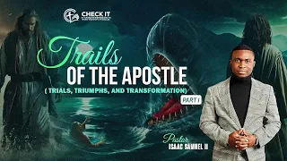 Trails of the Apostle| Part 1| Pastor Isaac Samuel II