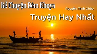 Kể Chuyện Đêm Khuya - Những Truyện Hay Nhất của Nguyễn Minh Châu | Chiến Hữu Audio