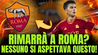 LA BOMBA È ESPLOSA! DYBALA CONTINUERÀ A ROMA? QUESTO HA SCIOCCATO TUTTI! NOTIZIE DA ROMA