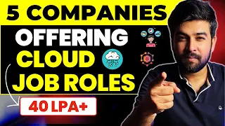 5 Companies Offering Cloud Job Roles | 40+ LPA Salary | 15+ LPA AVG Salary