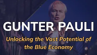 GUNTER PAULI | Unlocking the Vast Potential of the Blue Economy | Impact Day 🌎