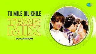 Tu Mile Dil Khile Trap Mix | DJ Carron | Criminal | Romantic Song Remix