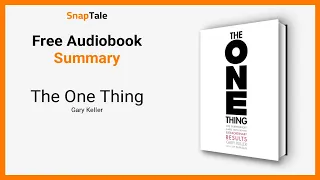 The One Thing by Gary Keller: 10 Minute Summary