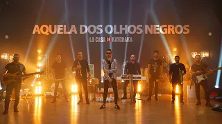 AQUELA DOS OLHOS NEGROS - Live 2 LA CASA DE KATCHAKA