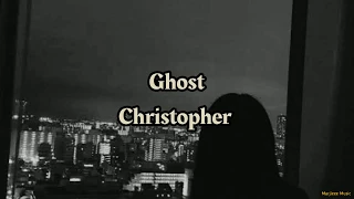 Christopher - Ghost (Lyrics)