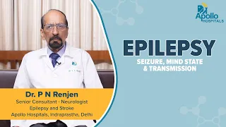 Apollo Hospitals | Epilepsy  | Dr. P N Renjen