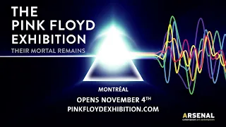 The Pink Floyd Exhibition : Their Mortal Remains in Montreal