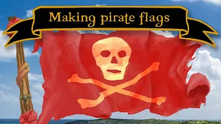 How did pirates make their flags?