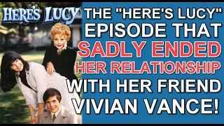 The "HERE'S LUCY" episode that SADLY ENDED her relationship with her friend VIVIAN VANCE!