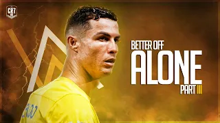 Cristiano Ronaldo 2023 • Better Off (Alone, Pt. III) Alan Walker | Skills & Goals