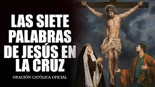 Las SIETE PALABRAS  de Jesús en la CRUZ   DE HOY VIERNES 07 DE ABRIL DEL 2023