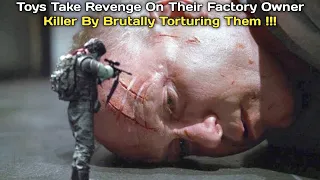 📽️ Toys Take Revenge On Their Factory Owner Killer By Brutally Torturing Them!!! #movierecap #movie