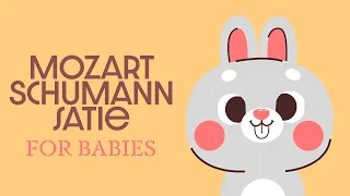 Baby Classical Music 🌞 Mozart, Schumann & Satie 🌞 Piano Songs for Babies