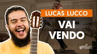 Vai Vendo - Lucas Lucco (aula de violão simplificada)