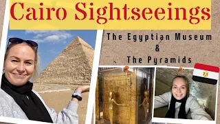 What to see in Cairo: Egyptian Museum and The Pyramids 2022