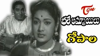 Bhale Ammayilu Songs - Gopala - NTR - Savithri