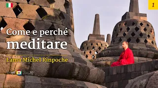 1/12 Introduzione alla meditazione - Come e perché meditare con Lama Michel Rinpoche