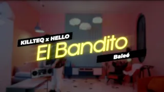 KILLTEQ, HELLO, Baleé - El Bandito (Премьера трека, 2022) [Mood Video]