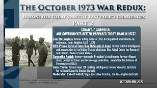 Part 2:  October 1973 War Redux: Lessons for Today’s Middle East Policy Challenges