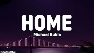 michael bublé - home (lyrics)