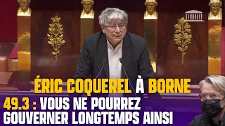 49.3 : Vous ne pourrez gouverner longtemps ainsi ! - Éric Coquerel à Élisabeth Borne