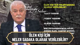 Ölen kişi için; neler sadaka verilebilir? - Nihat Hatipoğlu ile Sahur 19 Nisan 2022