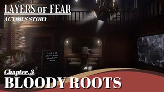 《LAYERS of FEAR (2023)》CHAPTER 3 BLOODY ROOTS(Actor's Story) ❙ Walkthrough
