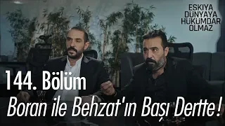 Boran ile Behzat'ın başı dertte! - Eşkıya Dünyaya Hükümdar Olmaz 144. Bölüm