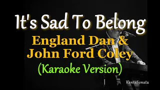 It's Sad to Belong - England Dan & John Ford Coley (Karaoke Version)