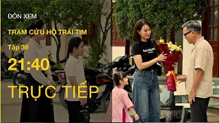 TRỰC TIẾP VTV3 | Full Tập 39 - Trạm Cứu Hộ Trái Tim | VTV Giải Trí