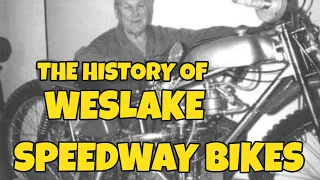 THE HISTORY OF WESLAKE SPEEDWAY BIKES