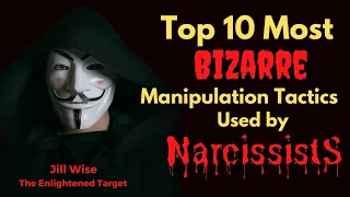 Top 10 Most Bizarre Manipulation Tactics Used by Narcissists