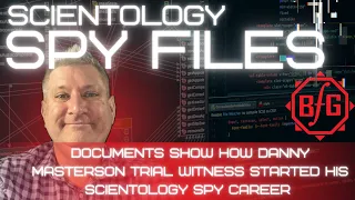 Scientology Spy Files #19 - Scientology Spy involved in Danny Masterson Trial (Origin Story)